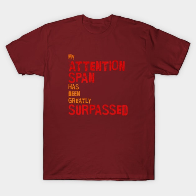 Attention Span T-Shirt by MilesNovelTs